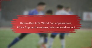 Hatem Ben Arfa: World Cup appearances, Africa Cup performances, International impact