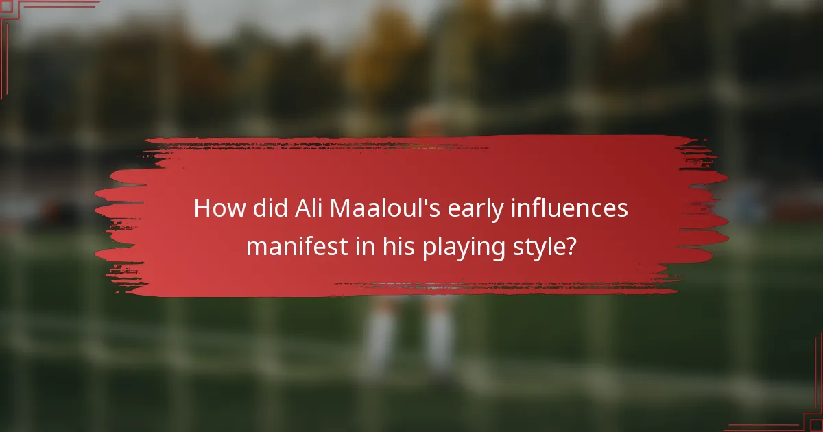 How did Ali Maaloul's early influences manifest in his playing style?