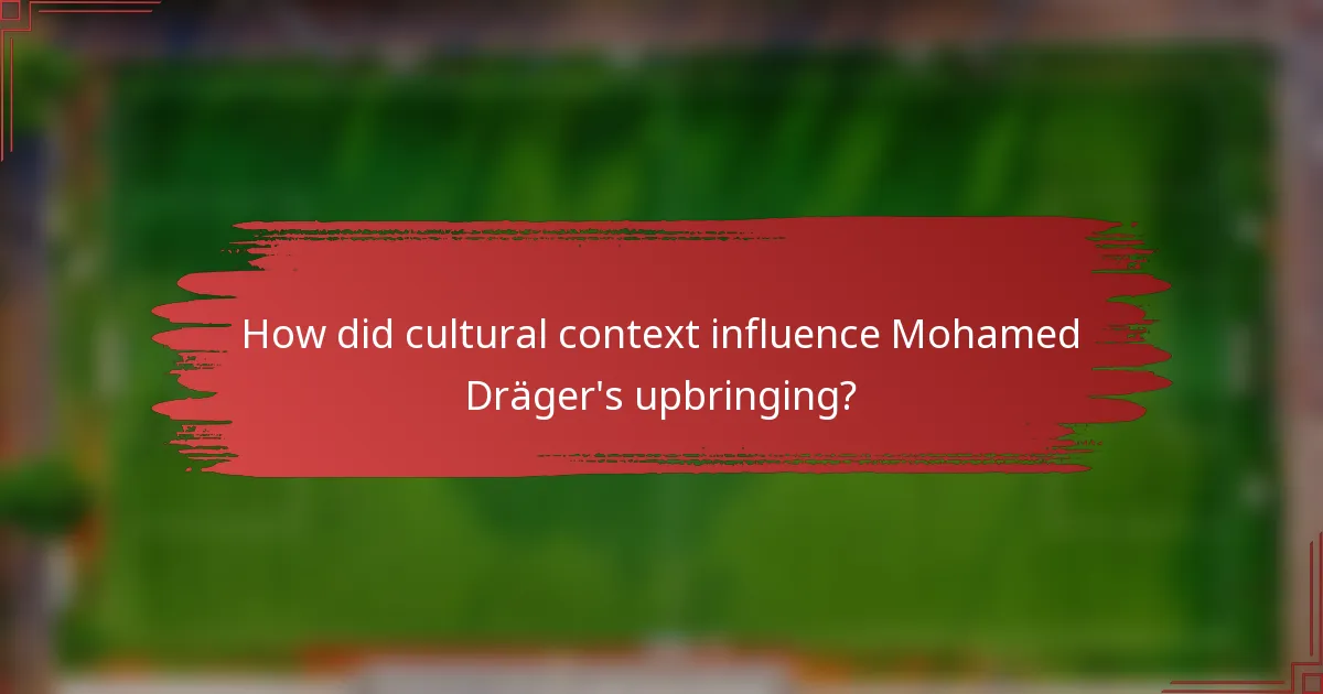 How did cultural context influence Mohamed Dräger's upbringing?