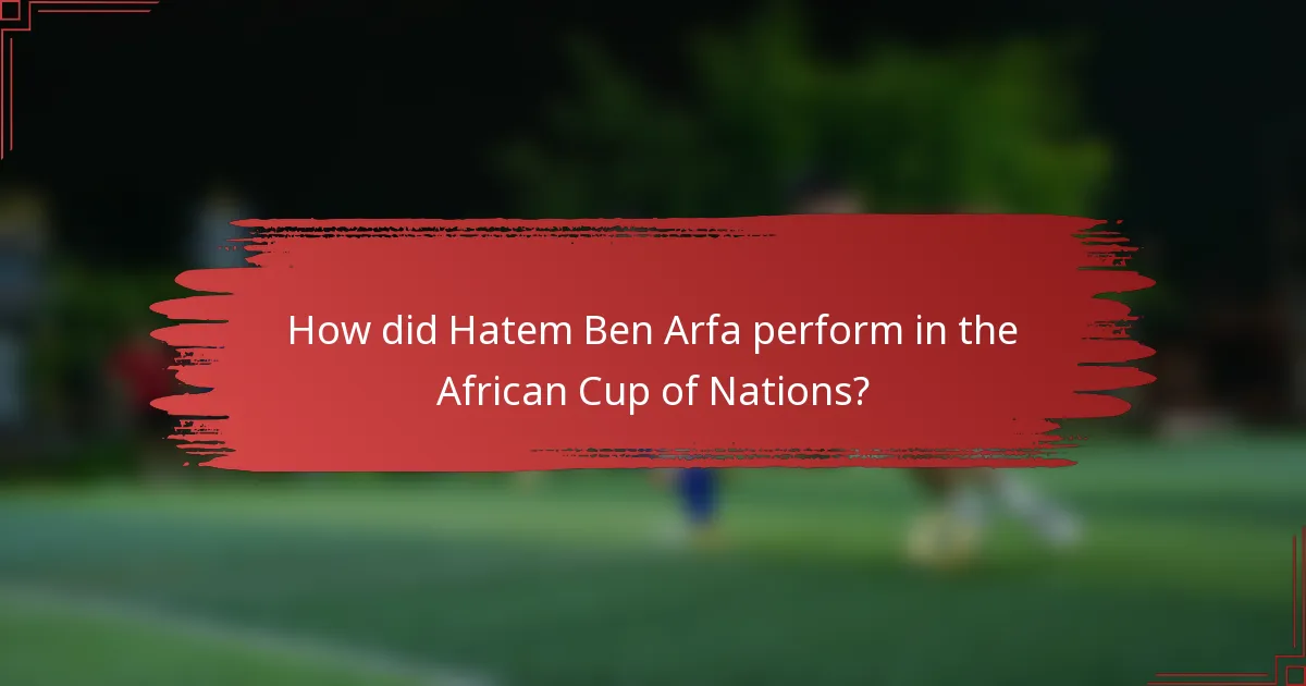 How did Hatem Ben Arfa perform in the African Cup of Nations?