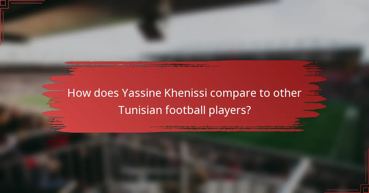 How does Yassine Khenissi compare to other Tunisian football players?