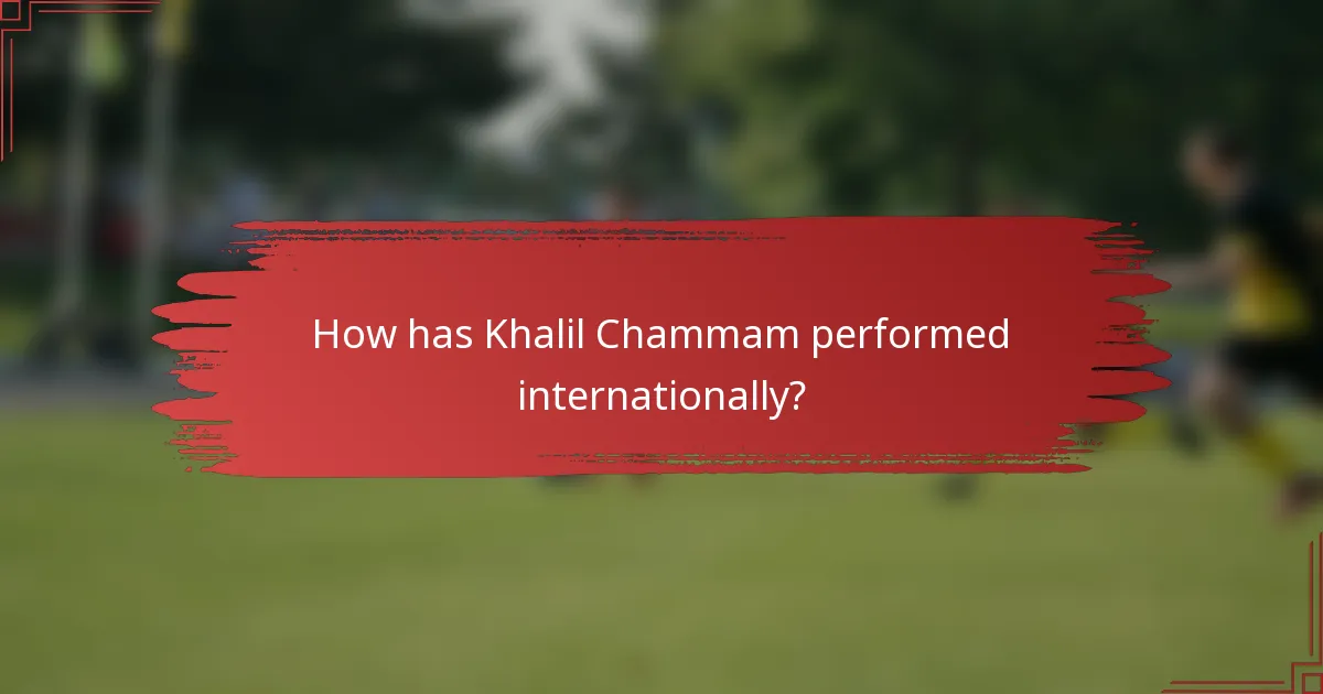 How has Khalil Chammam performed internationally?