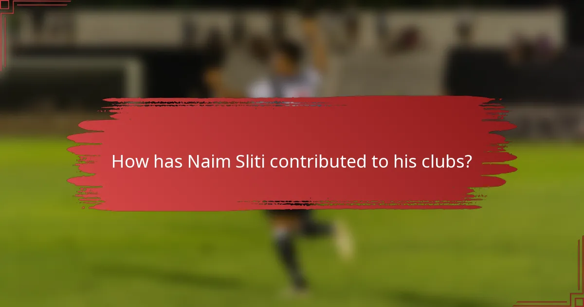 How has Naim Sliti contributed to his clubs?