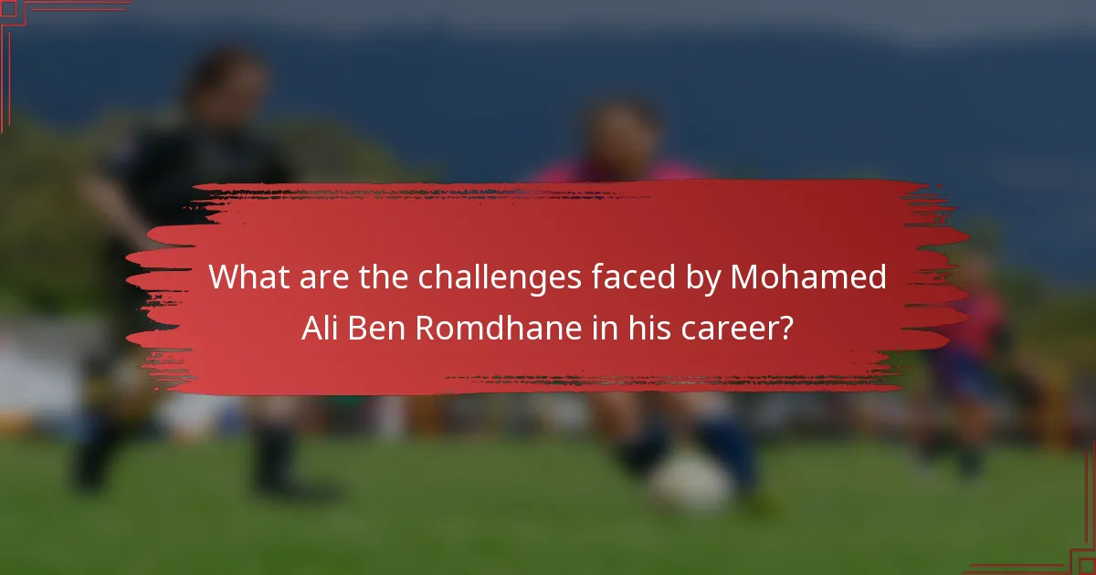 What are the challenges faced by Mohamed Ali Ben Romdhane in his career?