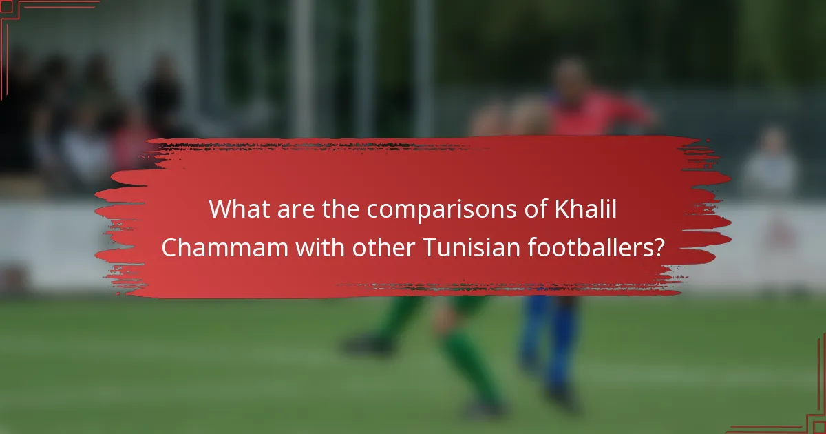 What are the comparisons of Khalil Chammam with other Tunisian footballers?