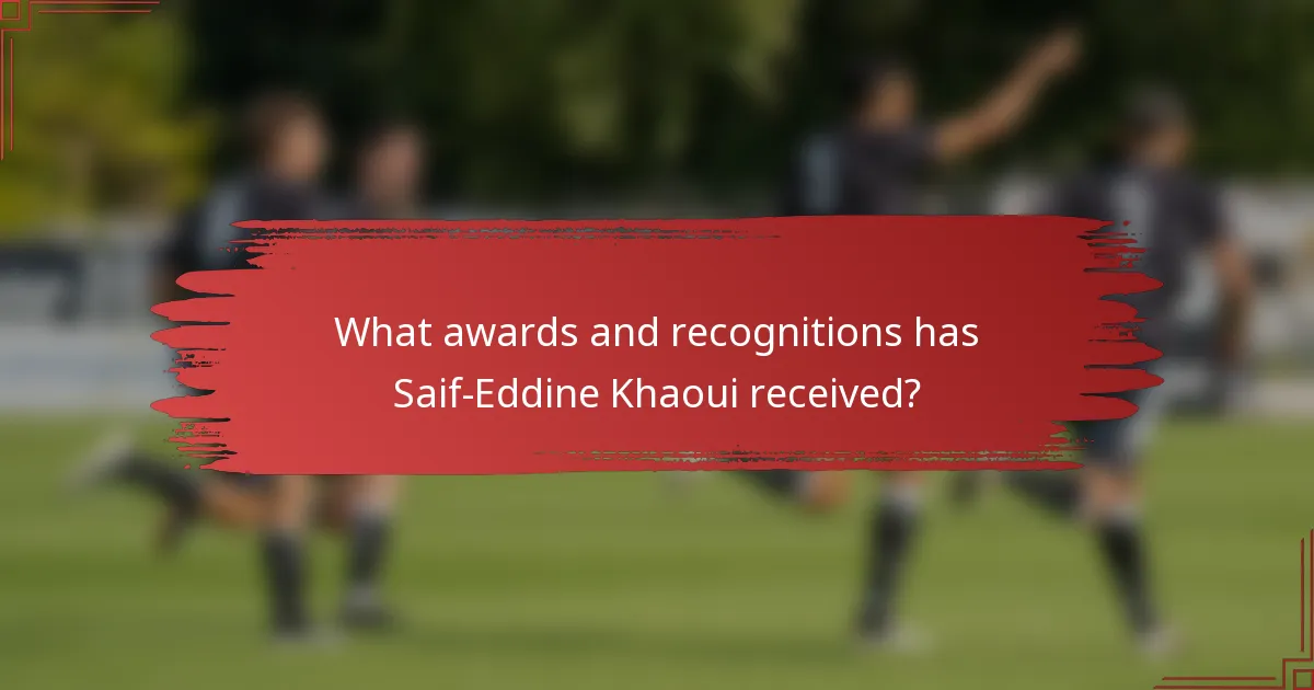 What awards and recognitions has Saif-Eddine Khaoui received?