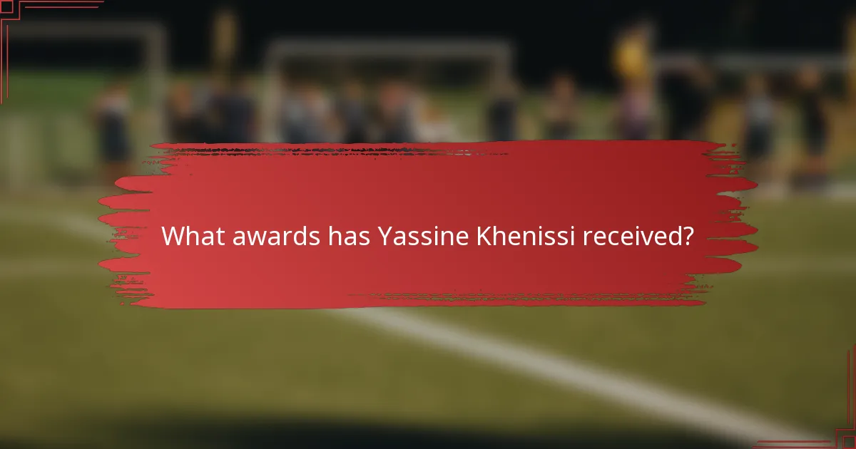 What awards has Yassine Khenissi received?