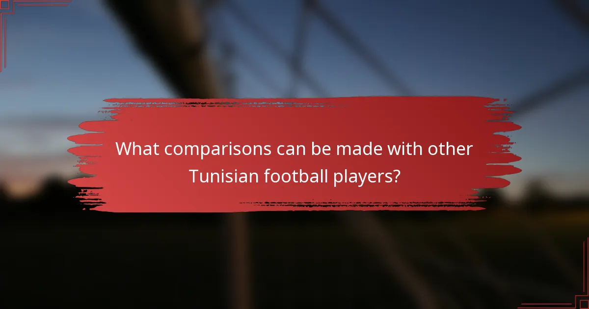 What comparisons can be made with other Tunisian football players?