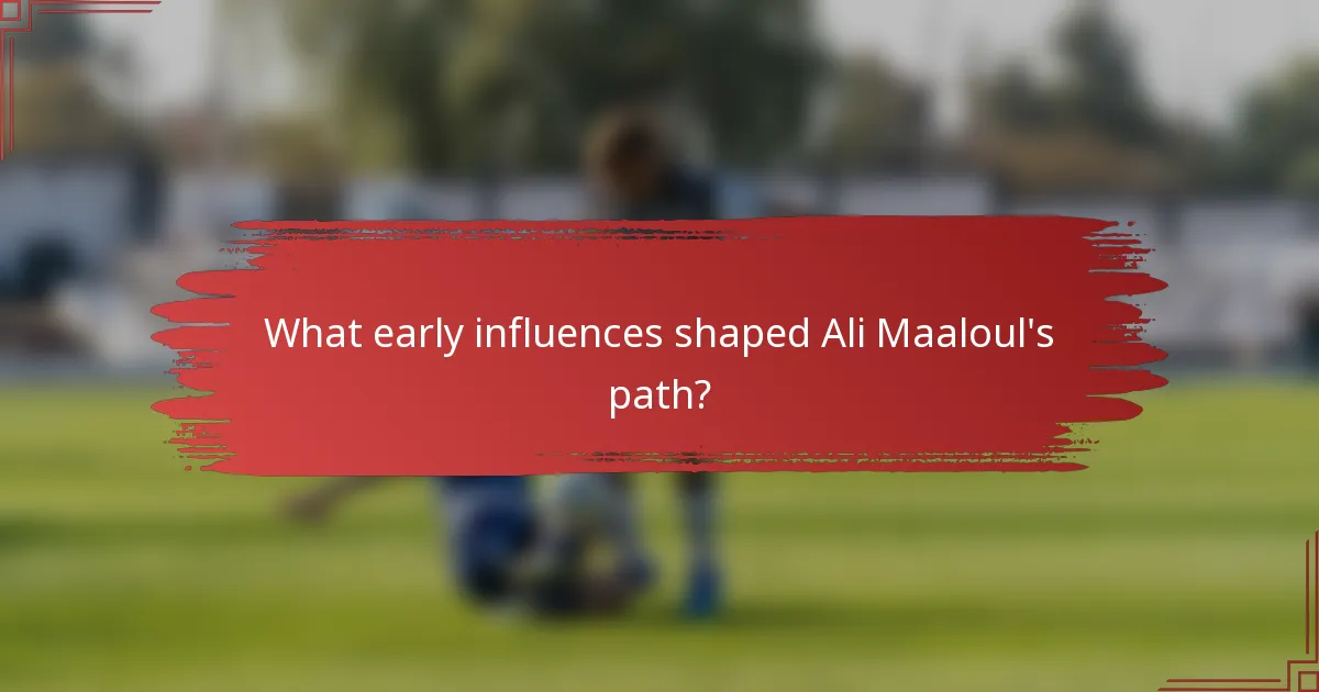 What early influences shaped Ali Maaloul's path?