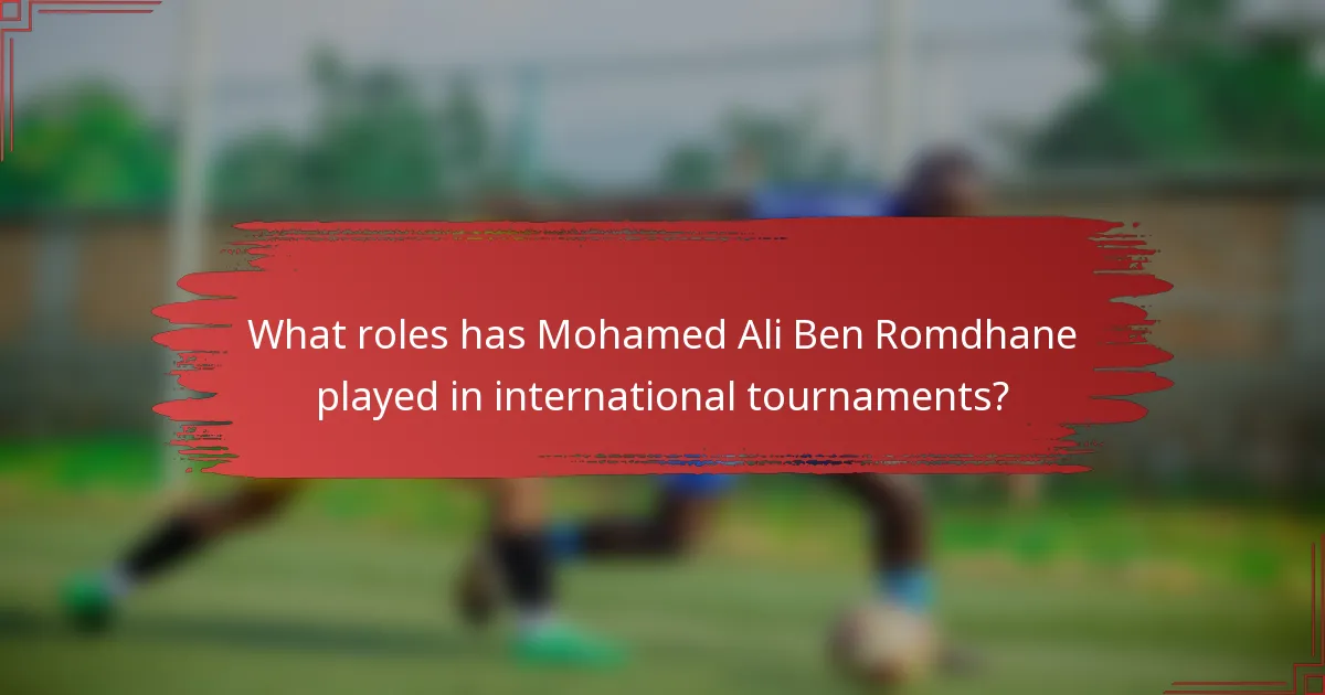 What roles has Mohamed Ali Ben Romdhane played in international tournaments?