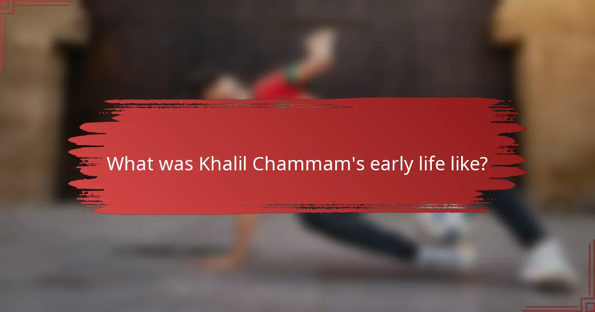 What was Khalil Chammam's early life like?