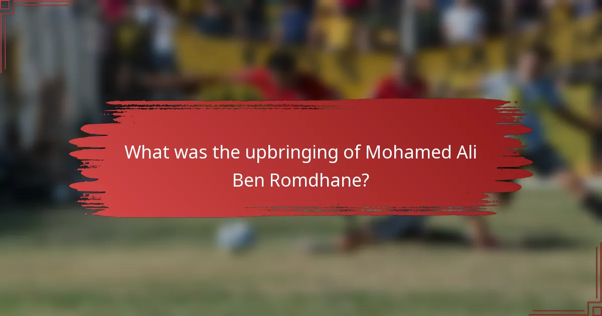 What was the upbringing of Mohamed Ali Ben Romdhane?