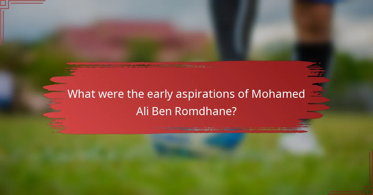 What were the early aspirations of Mohamed Ali Ben Romdhane?
